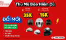THU MŨ BẢO HIỂM CŨ – ĐỔI MŨ MỚI CHUẨN Honda